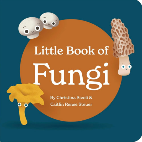 Little Book of Fungi Board Book for Babies and Toddlers Exploring Mushroom Facts and Clever Rhymes Classroom Learning Resource Baby 0-12 Months Ages ... Chunky Deli (Little Book Culinary Collection)