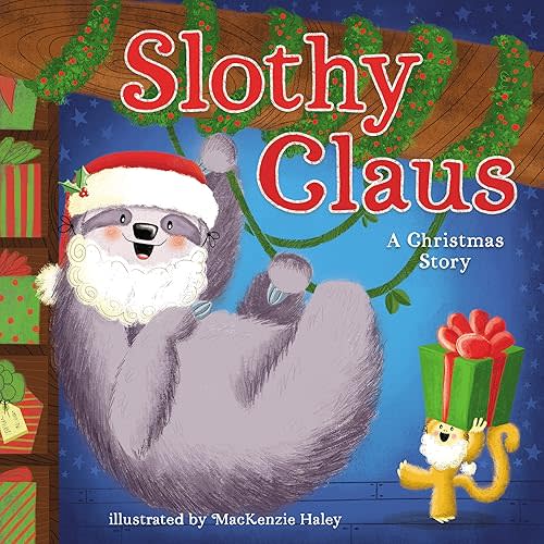 Slothy Claus: A Funny, Rhyming Christmas Story About Patience Hardcover – Picture Book, November 2, 2021