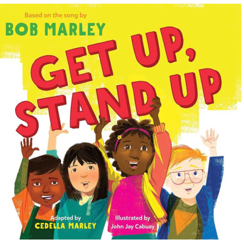 Get Up, Stand Up: (Preschool Music Book, Multicultural Books for Kids, Diversity Books for Toddlers, Bob Marley Children's Books) (Bob Marley by Chronicle Books)