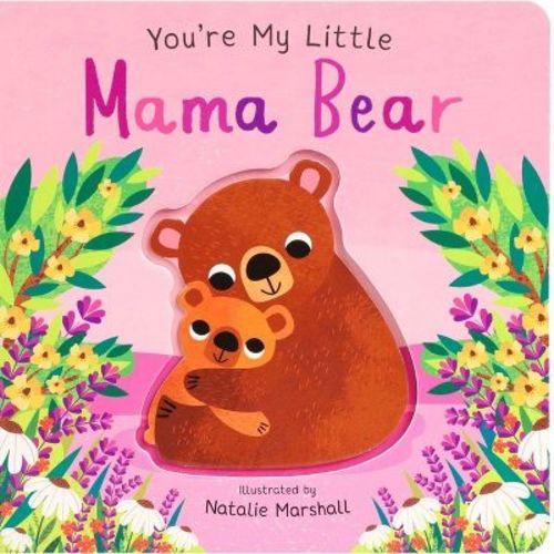 You're My Little Mama Bear - by Nicola Edwards (Board Book)