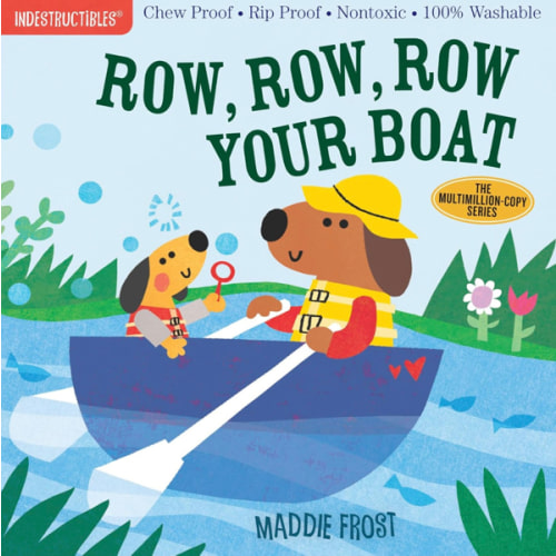 Indestructibles: Row, Row, Row Your Boat: Chew Proof · Rip Proof · Nontoxic · 100% Washable (Book for Babies, Newborn Books, Safe to Chew)