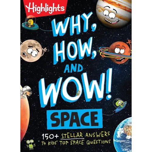 Why, How, and Wow! Space: Space Book for Kids Featuring Real Questions from Kids, NASA Astronaut Interviews, Solar System Discoveries and Fun Science Trivia