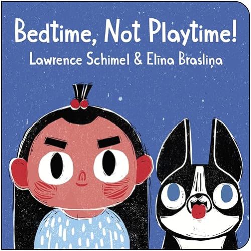 Bedtime, Not Playtime! Board book – Picture Book, September 14, 2021