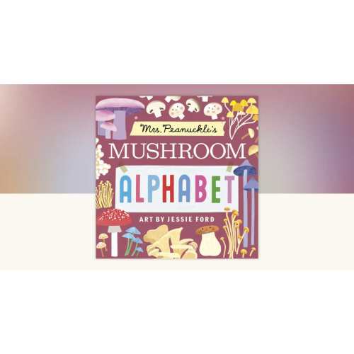 Mrs. Peanuckle's Mushroom Alphabet by Mrs. Peanuckle: 9780593903124 | PenguinRandomHouse.com: Books
