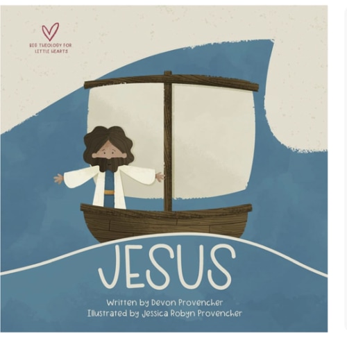 Jesus: "A Theological Primer Series" (Big Theology for Little Hearts)