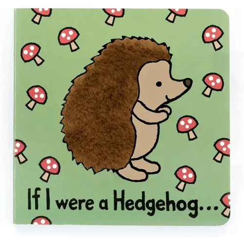 Jellycat If I were a Hedgehog: A Baby Touch and Feel Board Book Children's Book - Baby Gift