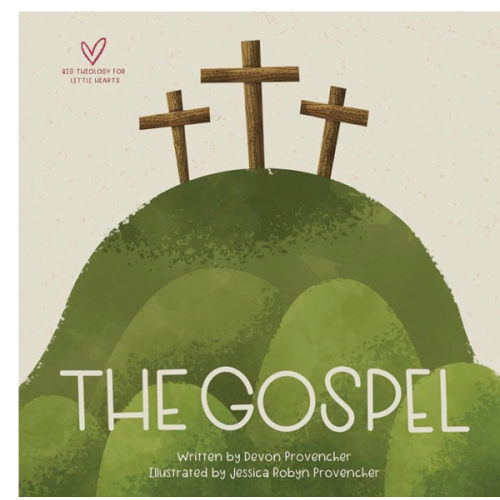 The Gospel (Big Theology for Little Hearts)