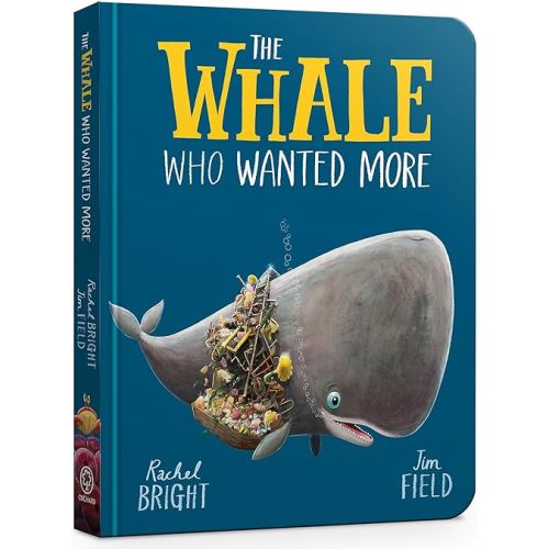 The Whale Who Wanted More Board Book: From The World of Rachel Bright & Jim Field Board book – July 7, 2022