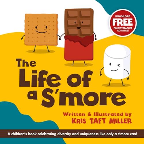 The Life of a S'more: A children's book celebrating diversity and uniqueness like only a s'more can! Paperback – November 16, 2021