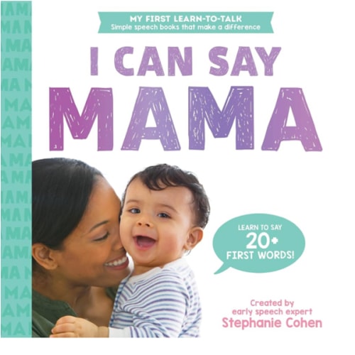 I Can Say Mama!: Created by an Early Speech Expert! (My First Learn-to-Talk Books)