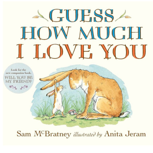 Guess How Much I Love You: (An Ideal Baby Shower Gift and Bedtime Story for Babies and Toddlers)