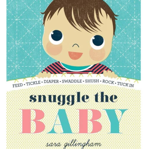 Snuggle the Baby: An Interactive Board Book