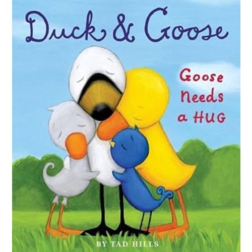 By Tad Hills - Duck & Goose, Goose Needs a Hug