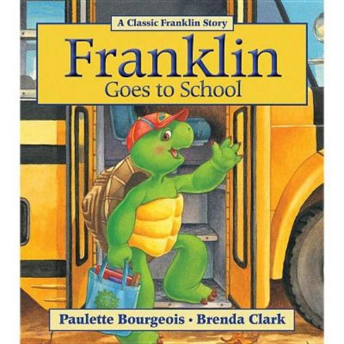 Franklin Goes to School - by Paulette Bourgeois (Paperback)