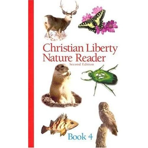 Christian Liberty Nature Reader Book 4 (Christian Liberty Nature Readers)