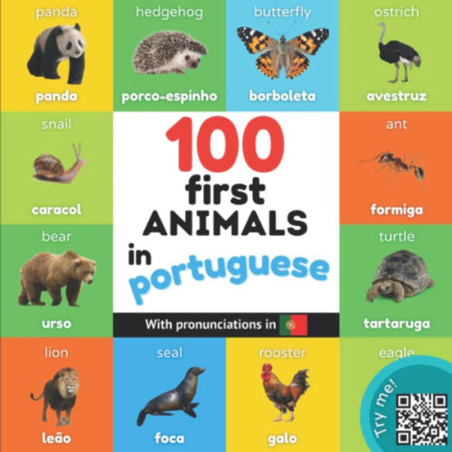 100 first animals in portuguese: Bilingual picture book for kids: english / portuguese with pronunciations (Learn portuguese)