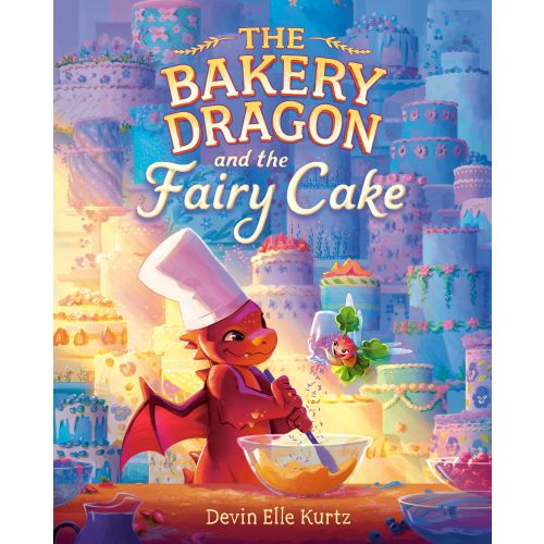 The Bakery Dragon and the Fairy Cake | Barnes & Noble®
