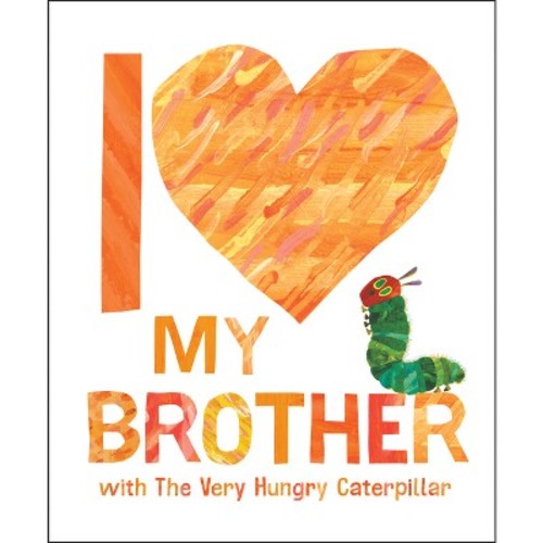 I Love My Brother with the Very Hungry Caterpillar - by  Eric Carle