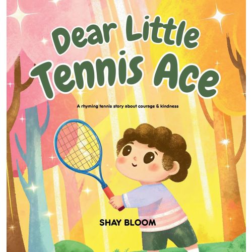 Dear Little Tennis Ace: A Kids' Tennis Picture Book About Courage, Kindness, and Growth Mindset (Ages 4-8) | Barnes & Noble®