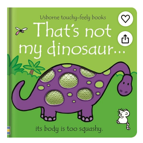 That's not my dinosaur...: An Interactive, Sensory Touchy-Feely Book Featuring Dinosaurs with Tactile Patches for Babies and Toddlers (THAT'S NOT MY�)
