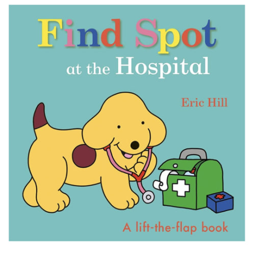 Find Spot at the Hospital: A Lift-the-Flap Book