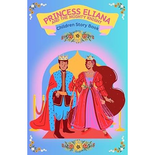 Princess Eliana and The Mighty Knight: Children Story Book