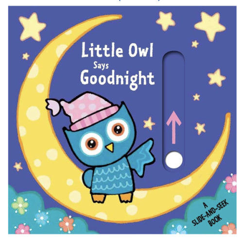 Little Owl Says Goodnight: A Slide-and-Seek Book