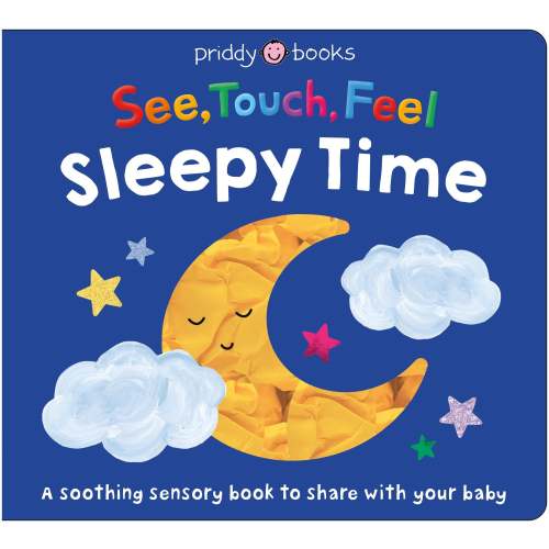 See, Touch, Feel: Sleepy Time: A soothing sensory bedtime book to share with your baby | Barnes & Noble®