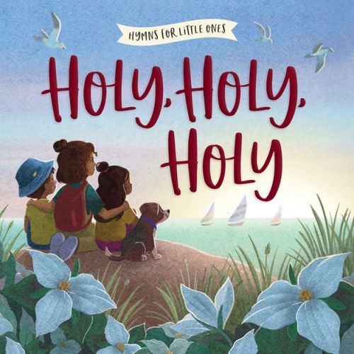 Holy, Holy, Holy - (Hymns for Little Ones) by Harvest House Publishers (Board Book)