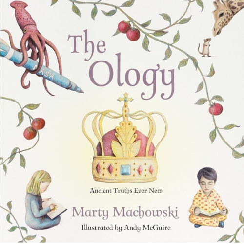 The Ology: Ancient Truths, Ever New (The Kid's Theology Series)