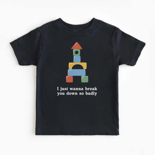 Break You Down Toddler Tee | All The Small Tees