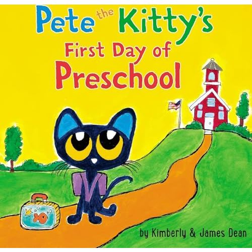 Pete the Kitty's First Day of Preschool: A Fun and Groovy Picture Book About Starting School (Pete the Cat)
