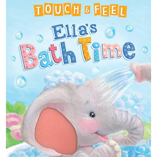 Touch and Feel Ella's Bath Time - Novelty Book - Children's Board Book - Interactive Fun Child's Book