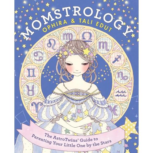 Momstrology: The AstroTwins' Guide to Parenting Your Little One by the Stars – A Fun, Modern Guide to Astrological Charts and Parent-Child Relationships