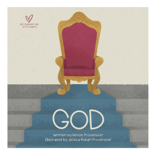 God (Big Theology for Little Hearts)