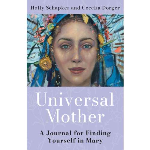 Universal Mother: A Journal for Finding Yourself in Mary