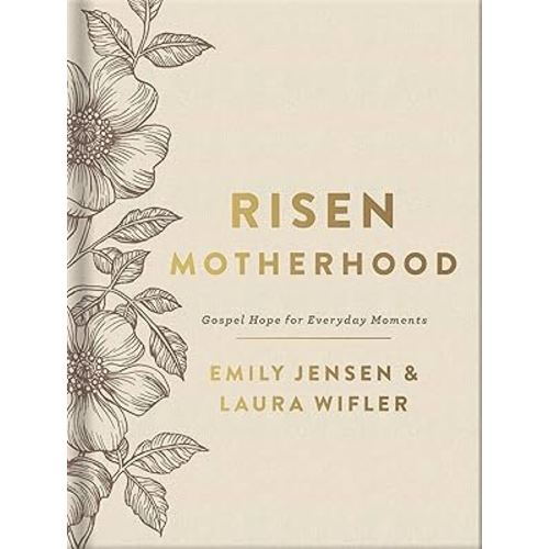 Risen Motherhood (Deluxe Edition): Gospel Hope for Everyday Moments
