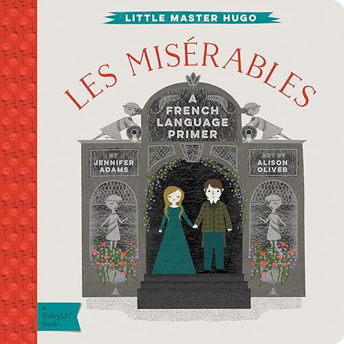 Les Miserables: A BabyLit® French Language Primer (English and French Edition) Board book – Picture Book, March 1, 2016