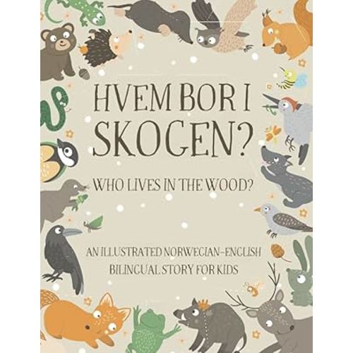 Who Lives in the Wood?: An Illustrated Norwegian-English Bilingual Story for Kids - Simple Short Sentences for Beginners - A Bonus Board Game Inside