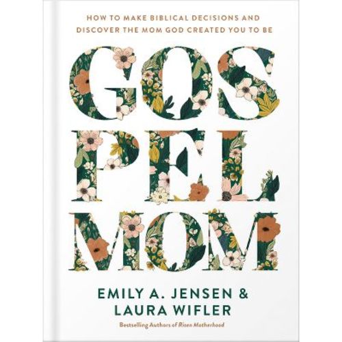 Gospel Mom - by Emily A Jensen & Laura Wifler (Hardcover)