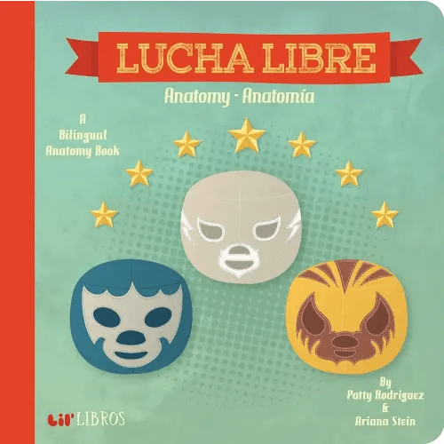 Lucha Libre: Anatomy / Anatomía (Bilingual: English/ Spanish): A Bilingual Anatomy Book (Lil' Libros) (English and Spanish Edition)