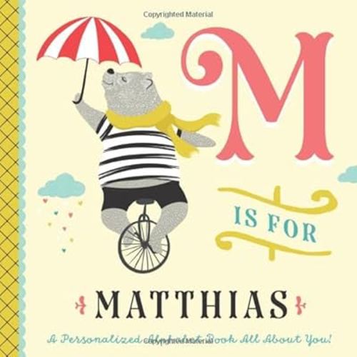 M is for Matthias: A Personalized Alphabet Book All About You! (Personalized Children's Book)