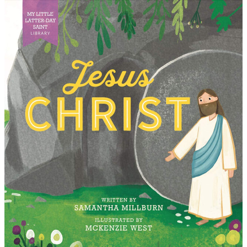 Jesus Christ (My Little Latter-day Saint Library) - MILLBURN, SAMANTHA | Deseret Book
