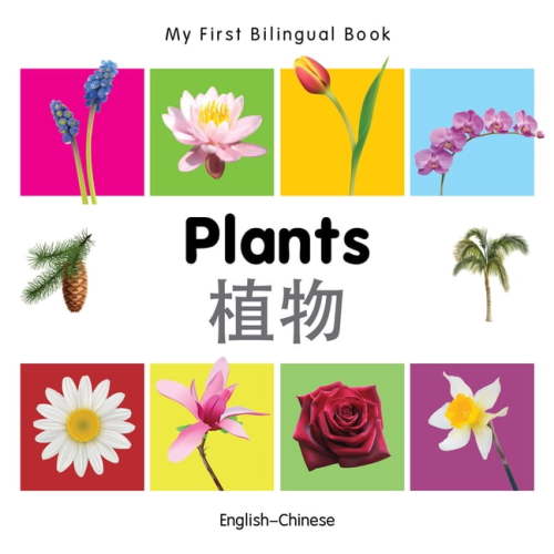 My First Bilingual Book: My First Bilingual Book–Plants (English–Chinese) (Board book)