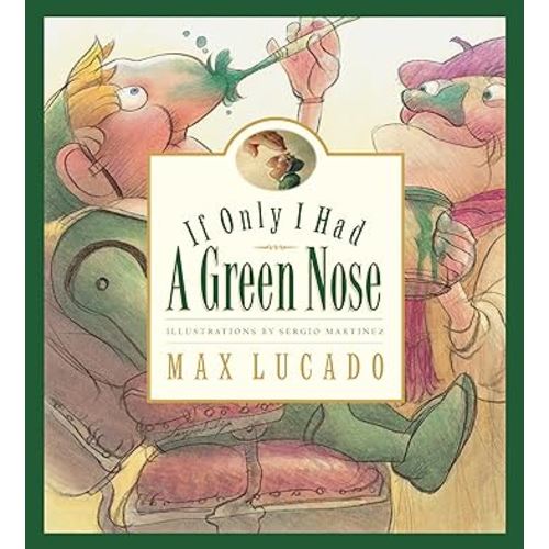 If Only I Had a Green Nose (Max Lucado's Wemmicks)