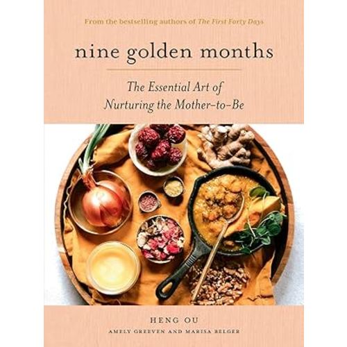 Nine Golden Months: The Essential Art of Nurturing the Mother-To-Be