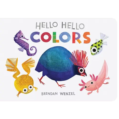 Hello Hello Colors (Brendan Wenzel)