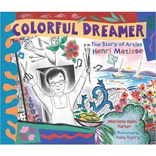 Colorful Dreamer: The Story of Artist Henri Matisse Hardcover – November 8, 2012