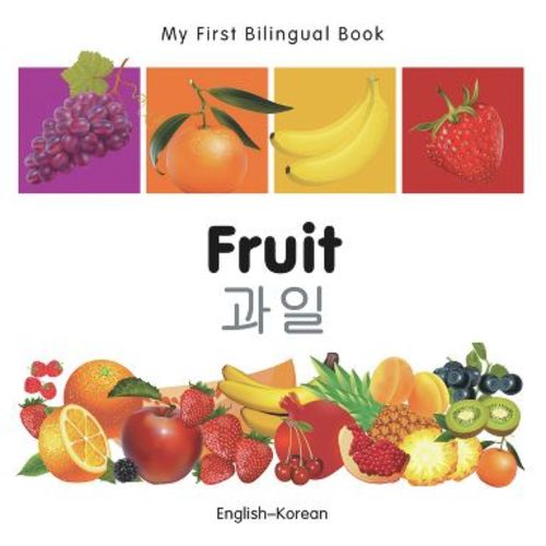 My First Bilingual Book-Fruit (English-Korean) - by Milet Publishing (Board Book)