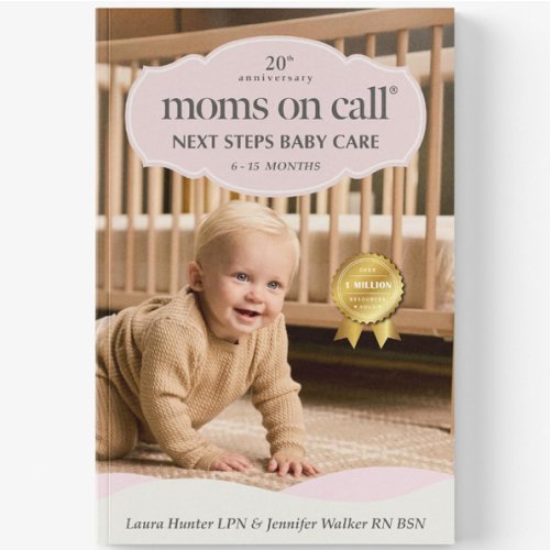Moms on Call | Next Steps Baby Care 6-15 Months | Parenting Book 2 of 3 | 20th Anniversary Edition (Moms on Call Parenting Books)